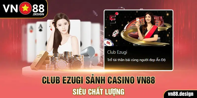Club Ezugi sảnh Casino VN88 siêu chất lượng