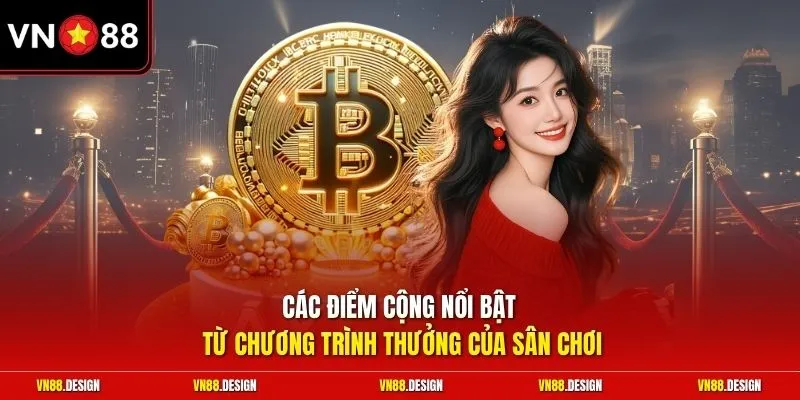 Các điểm cộng nổi bật từ chương trình thưởng của sân chơi