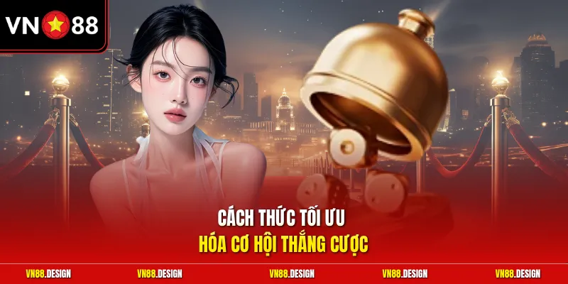 Cách thức tối ưu hóa cơ hội thắng cược