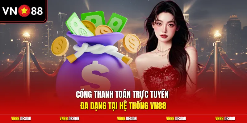 Cổng thanh toán trực tuyến đa dạng tại hệ thống VN88