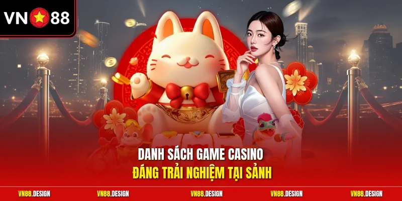 Danh sách game casino đáng trải nghiệm tại sảnh 