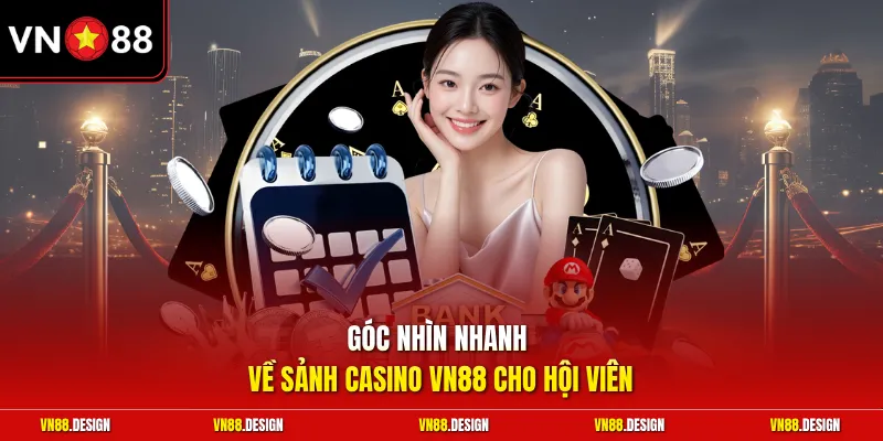 Góc nhìn nhanh về sảnh casino VN88 cho hội viên
