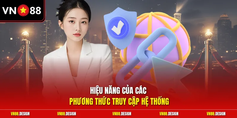 Hiệu năng của các phương thức truy cập hệ thống