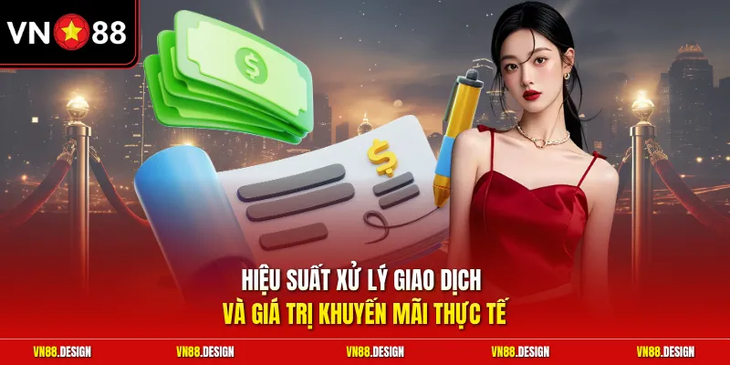 Hiệu suất xử lý giao dịch và giá trị khuyến mãi thực tế
