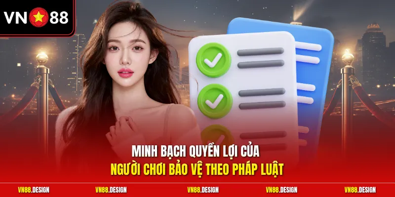 Minh bạch quyền lợi của người chơi bảo vệ theo pháp luật