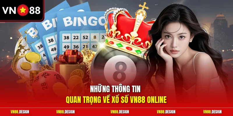 Những thông tin quan trọng về xổ số VN88 online 