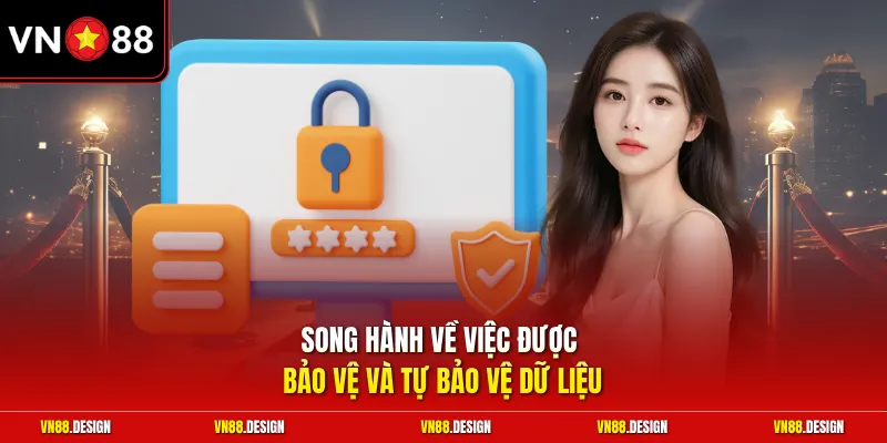 Song hành về việc được bảo vệ và tự bảo vệ dữ liệu
