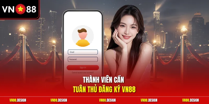 Thành viên cần tuân thủ đăng ký VN88