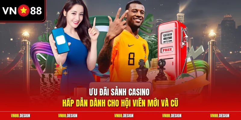 Ưu đãi sảnh casino hấp dẫn dành cho hội viên mới và cũ 